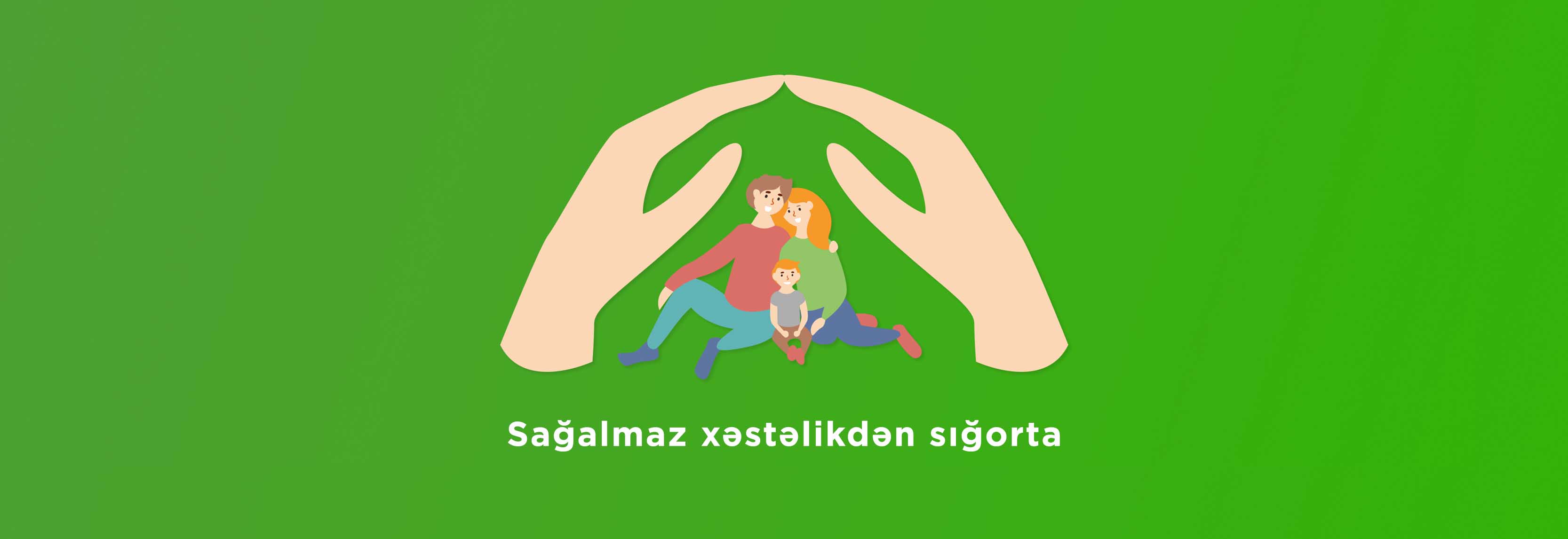 SAĞALMAZ XƏSTƏLİKLƏRDƏN SIĞORTA